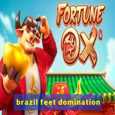 brazil feet domination